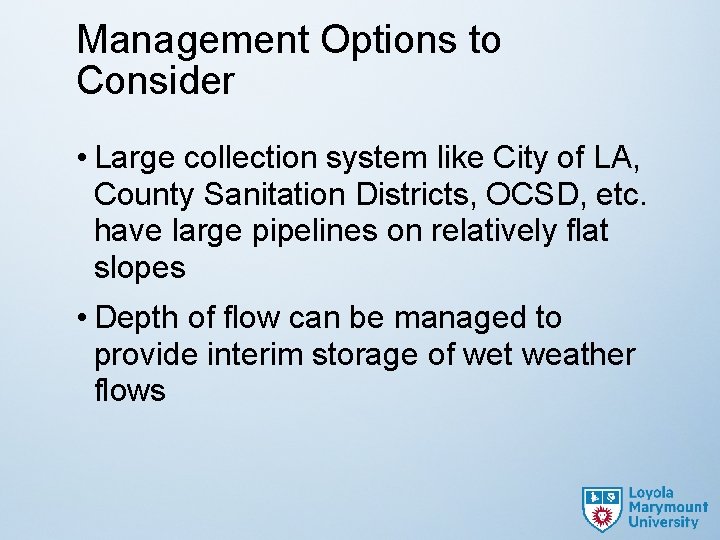 Management Options to Consider • Large collection system like City of LA, County Sanitation