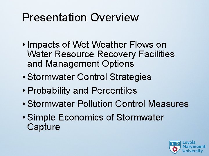 Presentation Overview • Impacts of Wet Weather Flows on Water Resource Recovery Facilities and