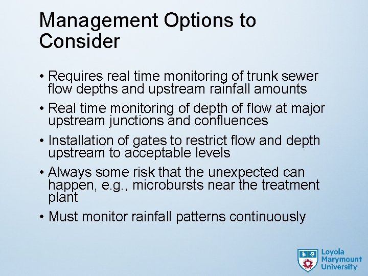 Management Options to Consider • Requires real time monitoring of trunk sewer flow depths
