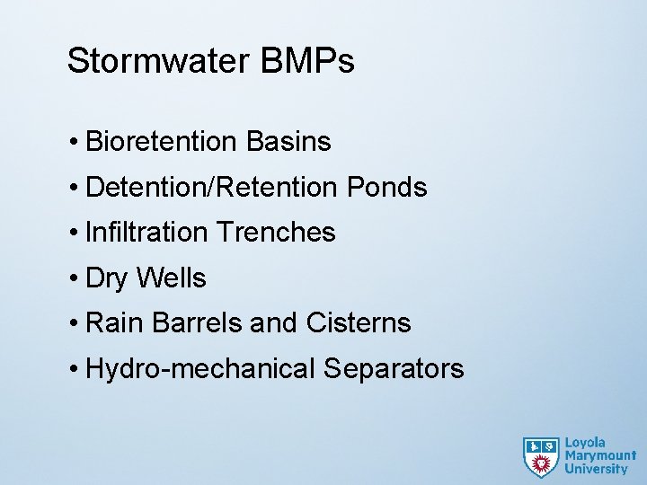Stormwater BMPs • Bioretention Basins • Detention/Retention Ponds • Infiltration Trenches • Dry Wells