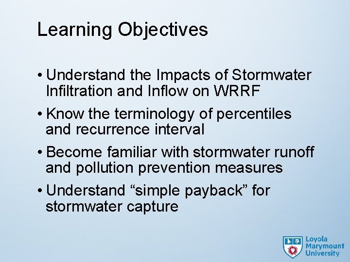 Learning Objectives • Understand the Impacts of Stormwater Infiltration and Inflow on WRRF •
