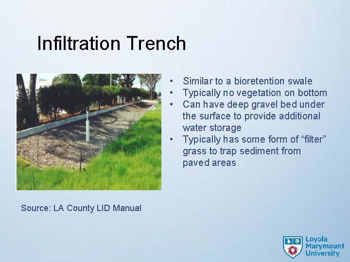 Infiltration Trench • Similar to a bioretention swale • Typically no vegetation on bottom