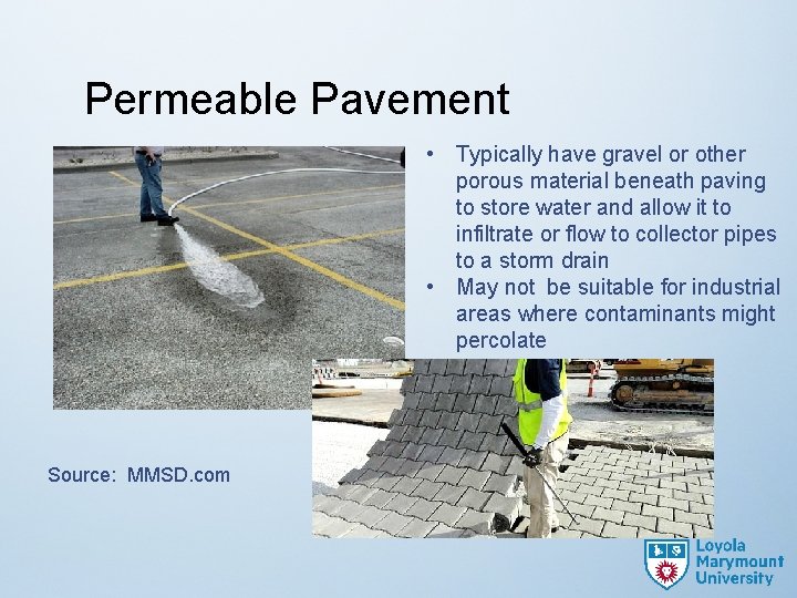 Permeable Pavement • Typically have gravel or other porous material beneath paving to store