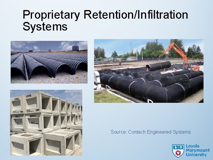 Proprietary Retention/Infiltration Systems Source: Contech Engineered Systems 