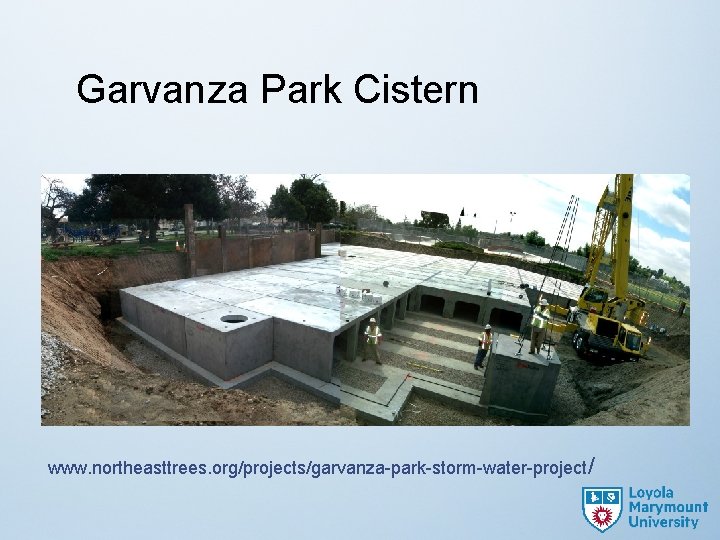 Garvanza Park Cistern www. northeasttrees. org/projects/garvanza-park-storm-water-project/ 