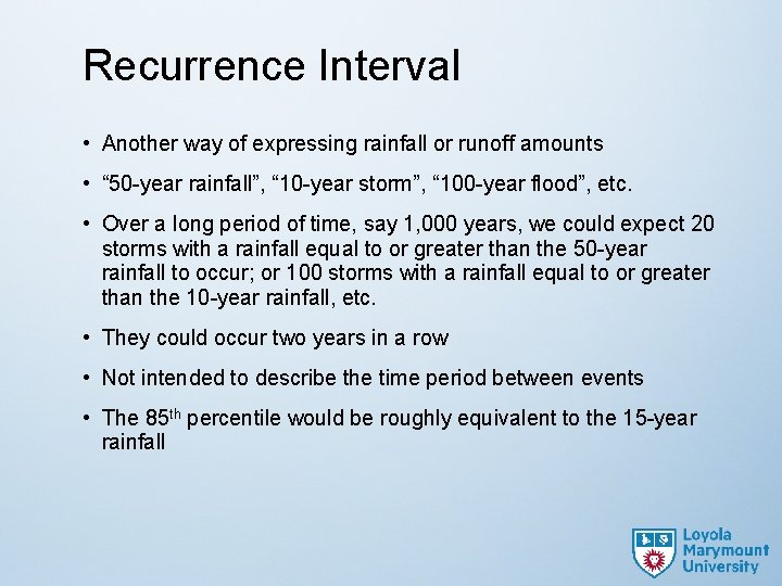Recurrence Interval • Another way of expressing rainfall or runoff amounts • “ 50