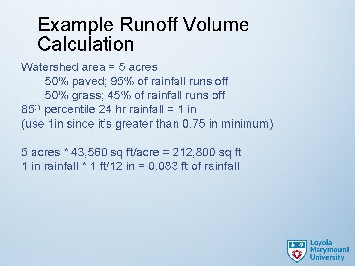 Example Runoff Volume Calculation Watershed area = 5 acres 50% paved; 95% of rainfall