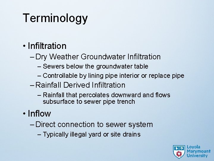 Terminology • Infiltration – Dry Weather Groundwater Infiltration – Sewers below the groundwater table