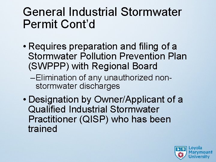 General Industrial Stormwater Permit Cont’d • Requires preparation and filing of a Stormwater Pollution