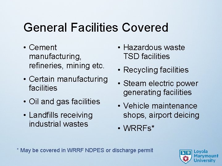 General Facilities Covered • Cement manufacturing, refineries, mining etc. • Certain manufacturing facilities •