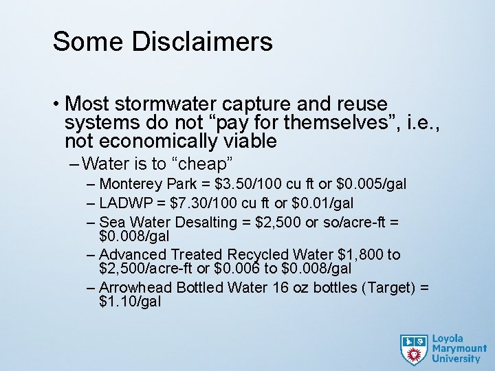 Some Disclaimers • Most stormwater capture and reuse systems do not “pay for themselves”,