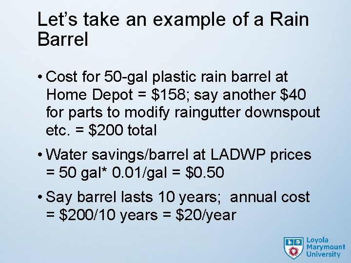 Let’s take an example of a Rain Barrel • Cost for 50 -gal plastic