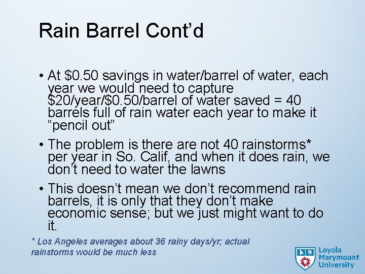 Rain Barrel Cont’d • At $0. 50 savings in water/barrel of water, each year