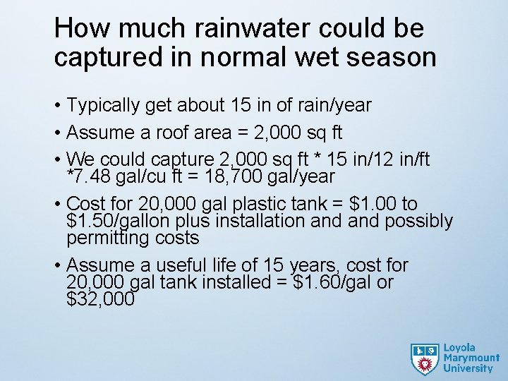 How much rainwater could be captured in normal wet season • Typically get about