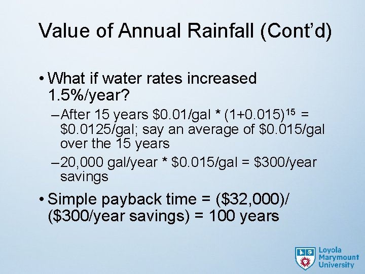 Value of Annual Rainfall (Cont’d) • What if water rates increased 1. 5%/year? –
