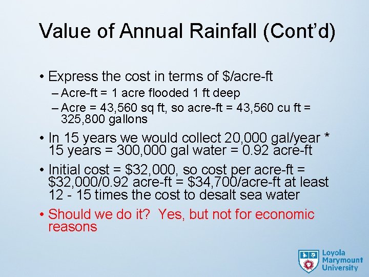 Value of Annual Rainfall (Cont’d) • Express the cost in terms of $/acre-ft –