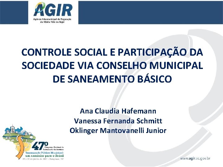 CONTROLE SOCIAL E PARTICIPAÇÃO DA SOCIEDADE VIA CONSELHO MUNICIPAL DE SANEAMENTO BÁSICO Ana Claudia