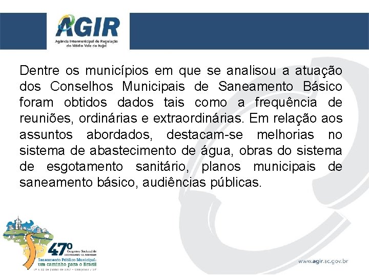 Dentre os municípios em que se analisou a atuação dos Conselhos Municipais de Saneamento