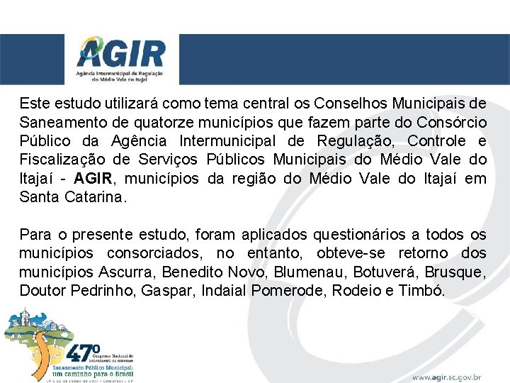 Este estudo utilizará como tema central os Conselhos Municipais de Saneamento de quatorze municípios