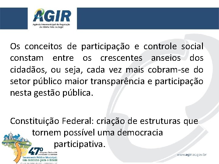 Os conceitos de participação e controle social constam entre os crescentes anseios dos cidadãos,