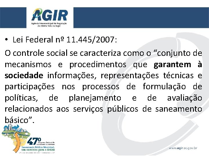  • Lei Federal nº 11. 445/2007: O controle social se caracteriza como o