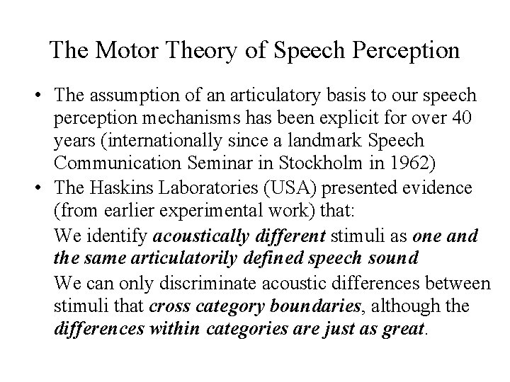 The Motor Theory of Speech Perception • The assumption of an articulatory basis to