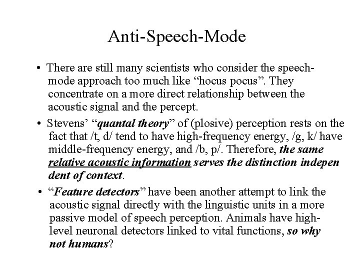 Anti-Speech-Mode • There are still many scientists who consider the speechmode approach too much