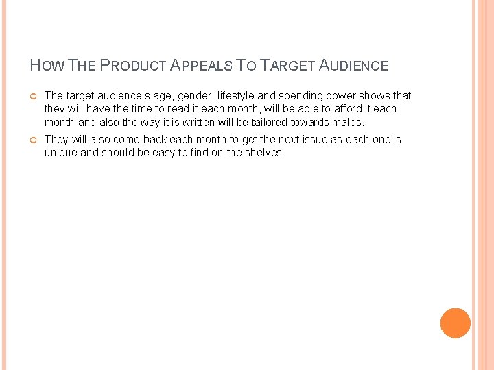 HOW THE PRODUCT APPEALS TO TARGET AUDIENCE The target audience’s age, gender, lifestyle and