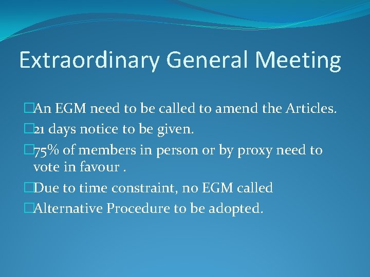 Extraordinary General Meeting �An EGM need to be called to amend the Articles. �
