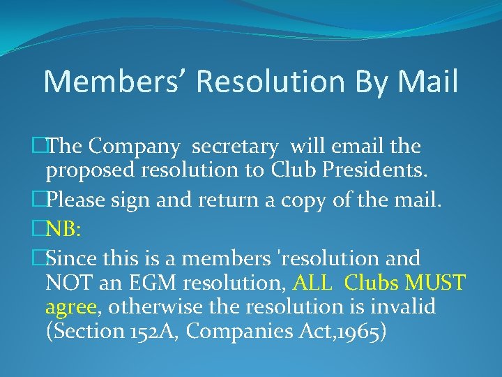 Members’ Resolution By Mail �The Company secretary will email the proposed resolution to Club