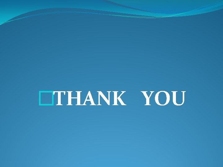 �THANK YOU 