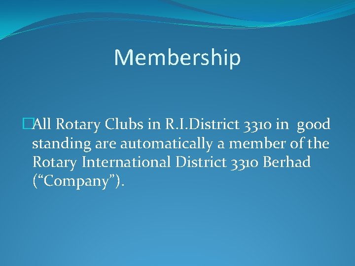 Membership �All Rotary Clubs in R. I. District 3310 in good standing are automatically