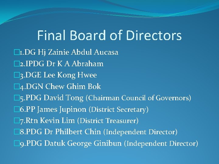 Final Board of Directors � 1. DG Hj Zainie Abdul Aucasa � 2. IPDG