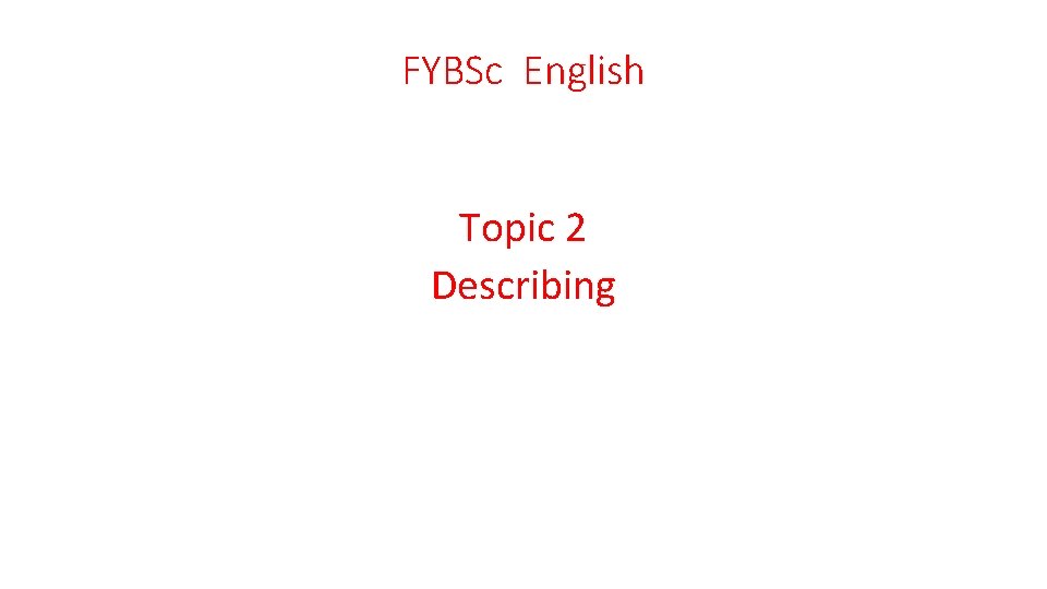 FYBSc English Topic 2 Describing 