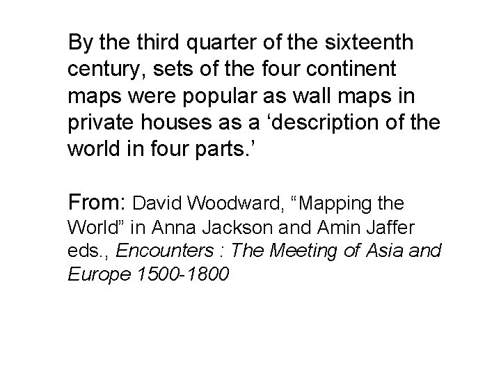 By the third quarter of the sixteenth century, sets of the four continent maps