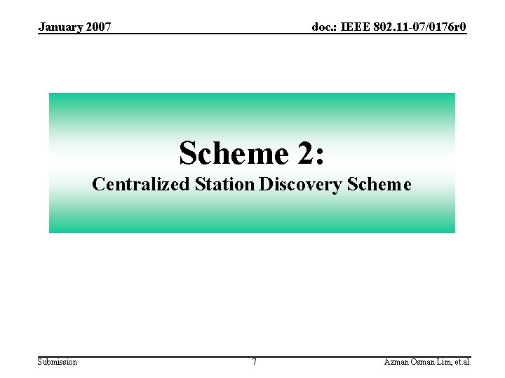 January 2007 doc. : IEEE 802. 11 -07/0176 r 0 Scheme 2: Centralized Station