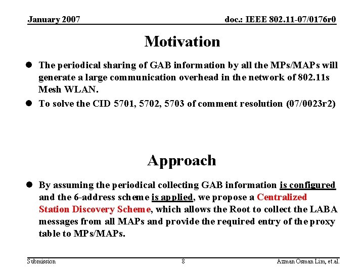 January 2007 doc. : IEEE 802. 11 -07/0176 r 0 Motivation l The periodical