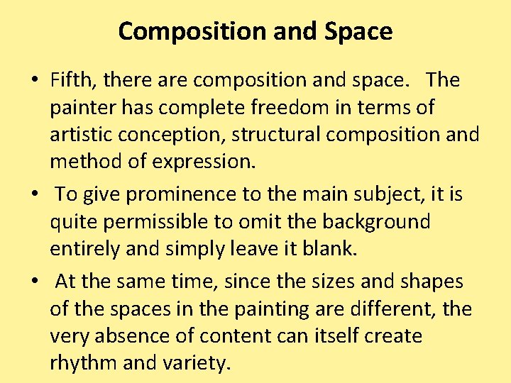 Composition and Space • Fifth, there are composition and space. The painter has complete