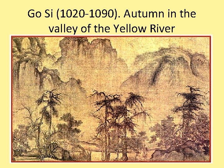 Go Si (1020 -1090). Autumn in the valley of the Yellow River 