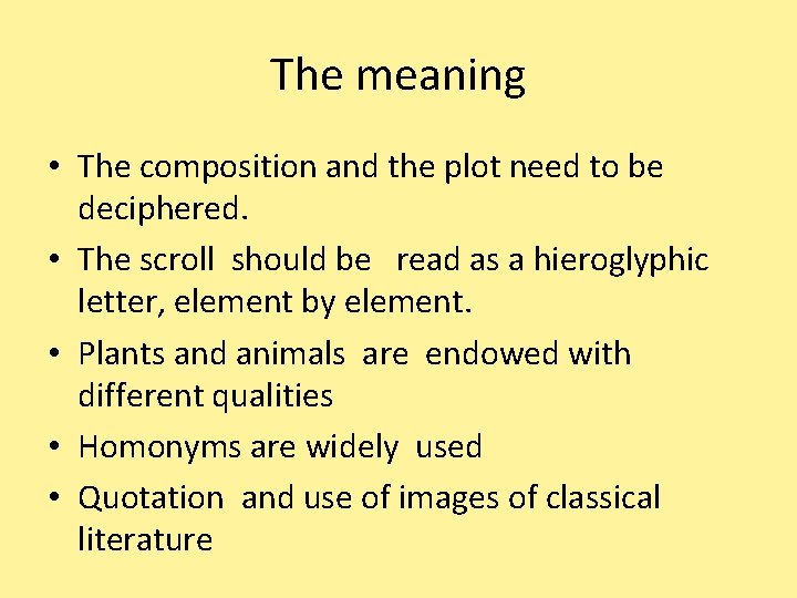The meaning • The composition and the plot need to be deciphered. • The