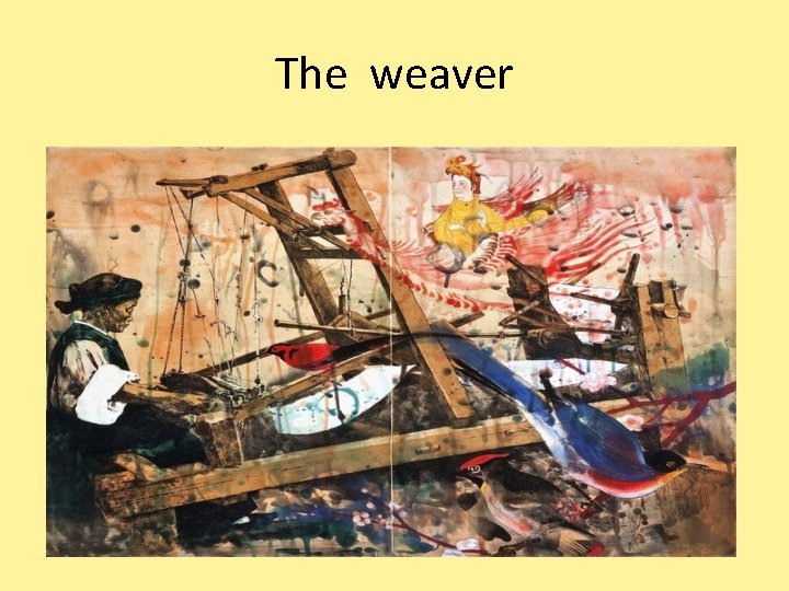 The weaver 