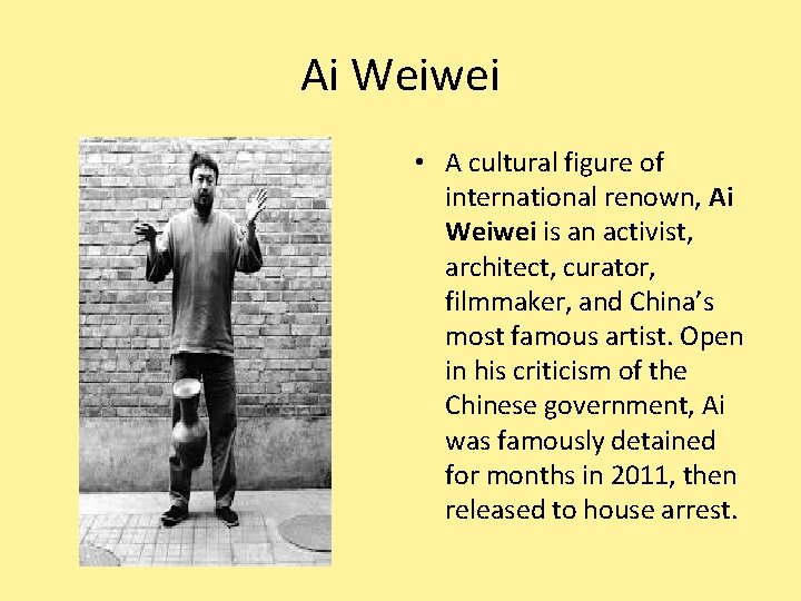 Ai Weiwei • A cultural figure of international renown, Ai Weiwei is an activist,