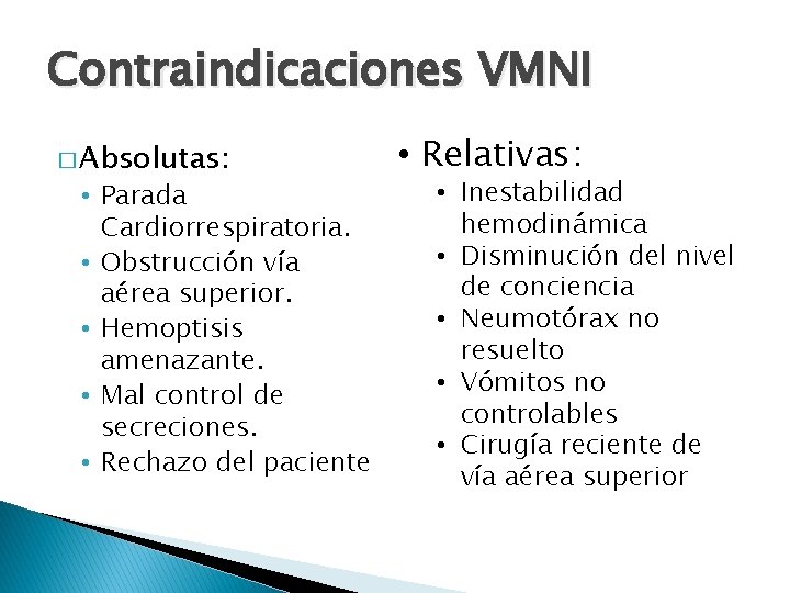 Contraindicaciones VMNI � Absolutas: • Parada Cardiorrespiratoria. • Obstrucción vía aérea superior. • Hemoptisis