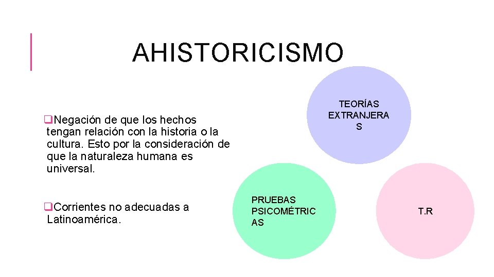 AHISTORICISMO TEORÍAS EXTRANJERA S q. Negación de que los hechos tengan relación con la