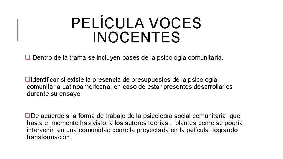 PELÍCULA VOCES INOCENTES q Dentro de la trama se incluyen bases de la psicología