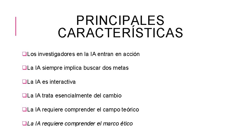 PRINCIPALES CARACTERÍSTICAS q. Los investigadores en la IA entran en acción q. La IA