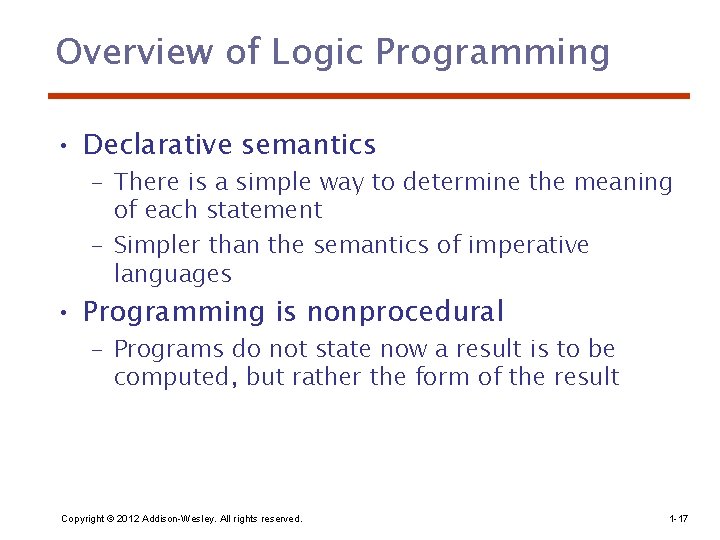 Overview of Logic Programming • Declarative semantics – There is a simple way to