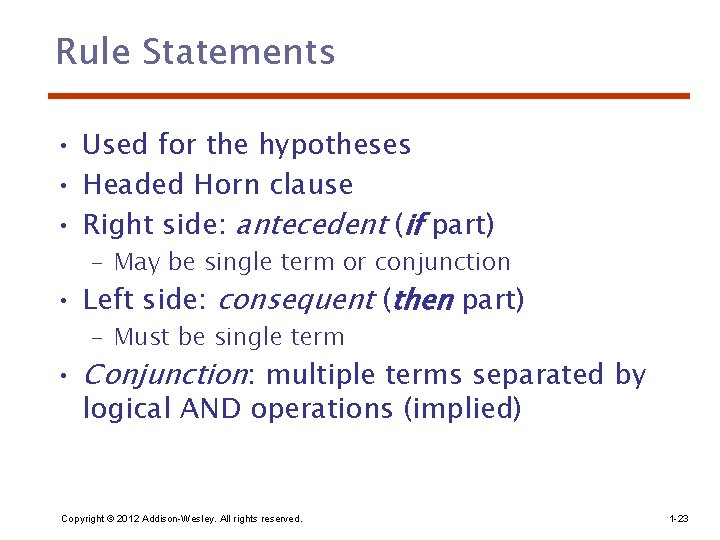 Rule Statements • Used for the hypotheses • Headed Horn clause • Right side: