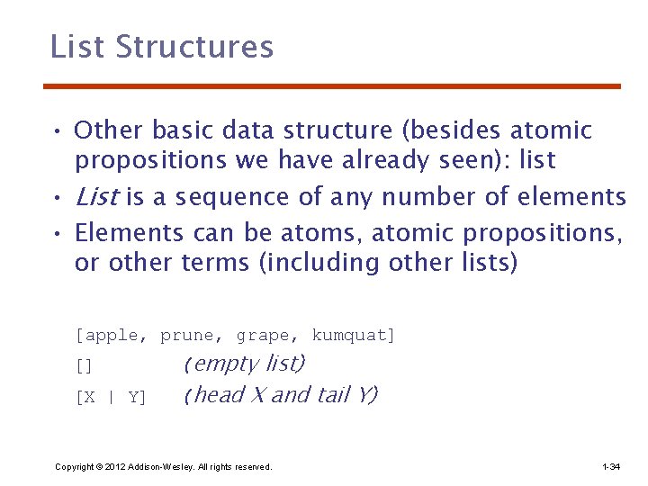 List Structures • Other basic data structure (besides atomic propositions we have already seen):