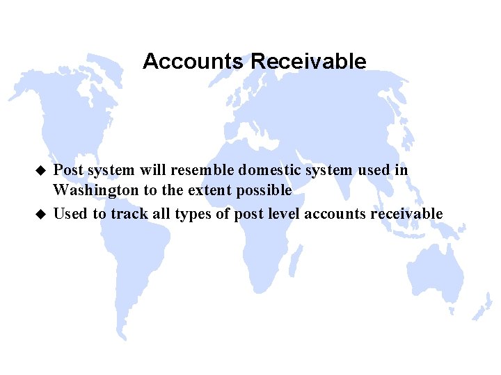 Accounts Receivable u u Post system will resemble domestic system used in Washington to
